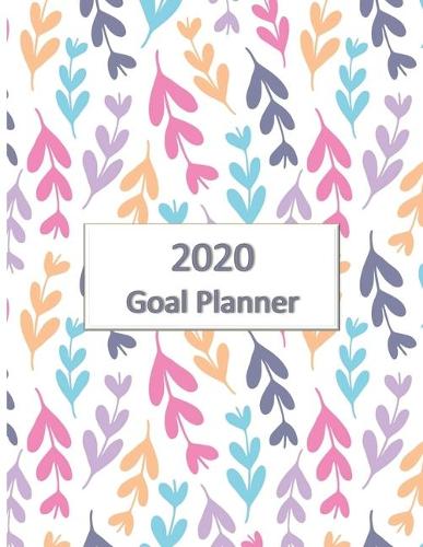 2020 Goal Planner: 2020 goal planner and organizer to track your monthly, quarterly, and yearly personal, financial, fitness, spiritual, travel, and life goals! Beauti