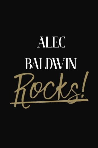 Alec Baldwin Rocks!