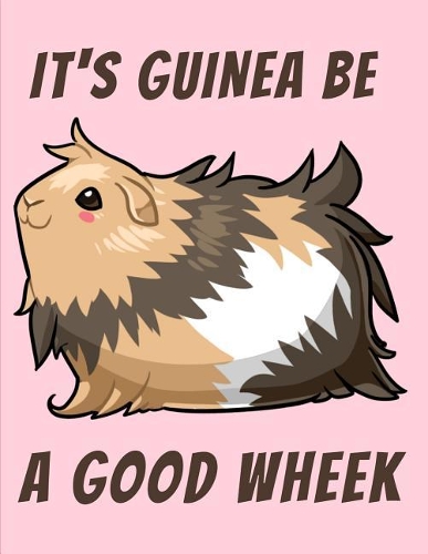 It's Guinea Be a Good Wheek Guinea Pig Sketchbook