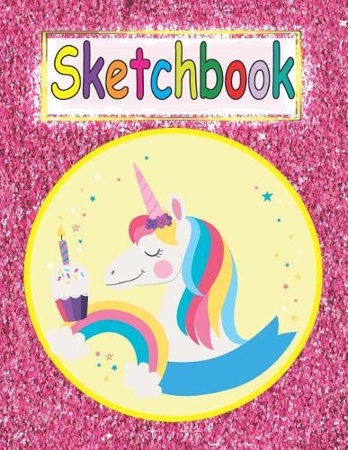 Sketchbook: Cute Unicorn Pink Glitter Effect Background, Large Blank Sketchbook for Girls, Blank Paper for Drawing, Doodling or Sketching (Sketchbooks for Kids)(8 Unicorn Sketchbook)