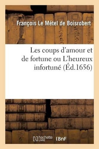 Les Coups d'Amour Et de Fortune Ou l'Heureux Infortuné