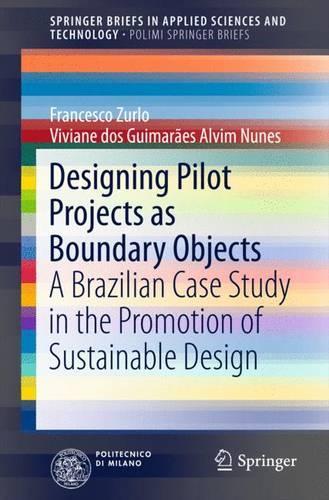 Designing Pilot Projects as Boundary Objects: A Brazilian Case Study in the Promotion of Sustainable Design(Polimi Springerbriefs)