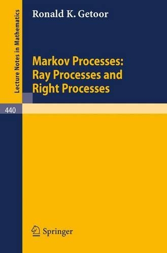 Markov Processes: Ray Processes and Right Processes: (440 Lecture Notes in Mathematics)