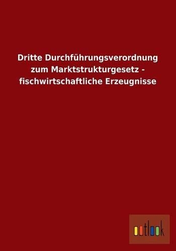 Dritte Durchfuhrungsverordnung Zum Marktstrukturgesetz - Fischwirtschaftliche Erzeugnisse