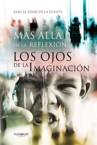 Mas Alla de La Reflexion: Los Ojos de La Imaginacion