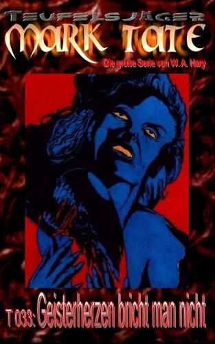 T 033: Geisterherzen bricht man nicht: "Wehe dem, der sich daran nicht hält!"(33 Teufelsjaeger Mark Tate)