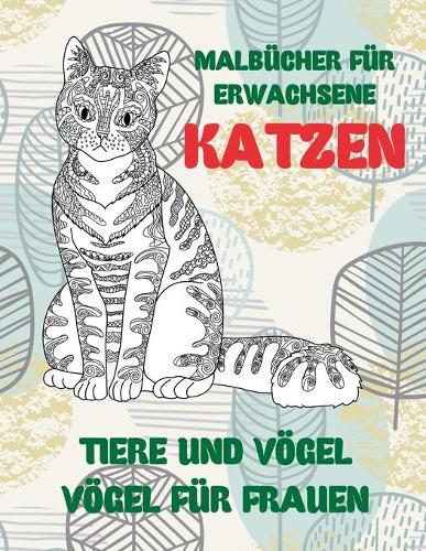 Malbücher für Erwachsene - Vögel für Frauen - Tiere und Vögel - Katzen