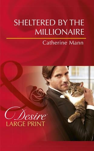 Sheltered By The Millionaire: (Mills &amp; Boon Desire)