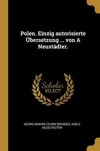Polen. Einzig autorisierte Übersetzung ... von A Neustädter.