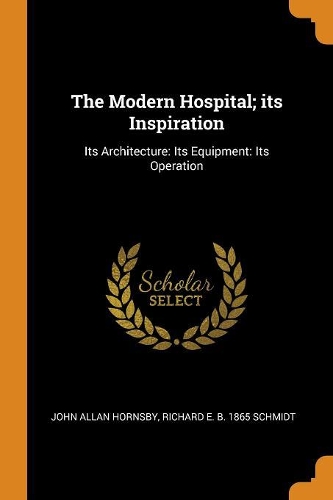 The Modern Hospital; Its Inspiration