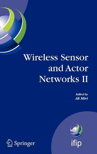 Wireless Sensor and Actor Networks II: Proceedings of the 2008 Ifip Conference on Wireless Sensor and Actor Networks (Wsan 08), Ottawa, Ontario, Canada, July 14-15, 2008(IFIP Advances in Information and Communication Technology)
