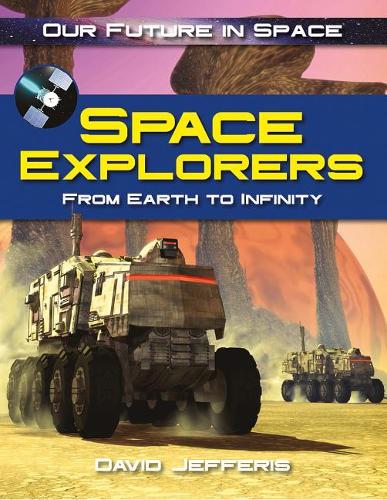Space Explorers: (Our Future in Space)