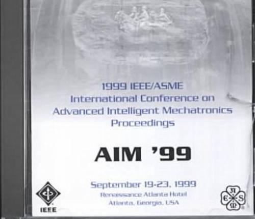 1999 IEEE/Asme International Conference on Advanced Intelligent Mechatronics