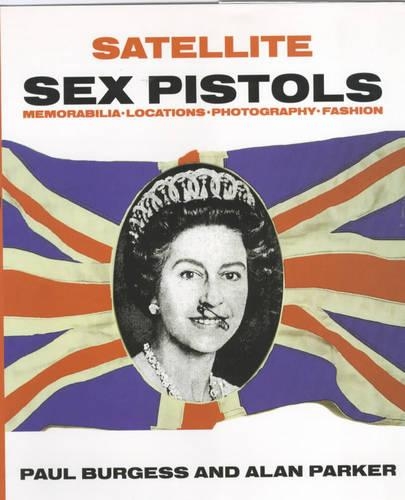 Satellite: "Sex Pistols" - Memorabilia, Locations, Photography, Fashion