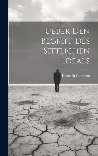 Ueber Den Begriff Des Sittlichen Ideals