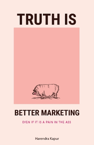 Truth is better marketing: Even if it is a pain in the ass