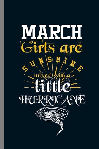 March Girls are sunshine mixed with a little Hurricane