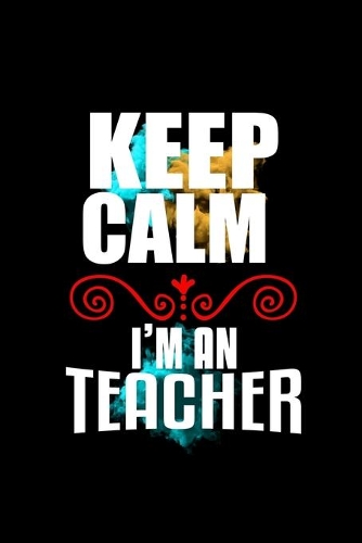Keep calm. I'm a teacher