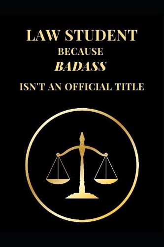 Law Student Because Badass Isn't an Official Title