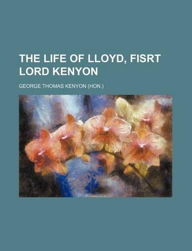 The Life of Lloyd, Fisrt Lord Kenyon: (English)
