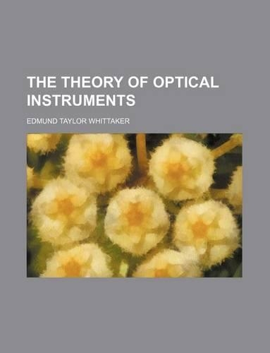 The Theory of Optical Instruments