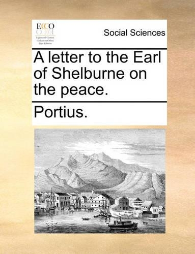 A Letter to the Earl of Shelburne on the Peace.