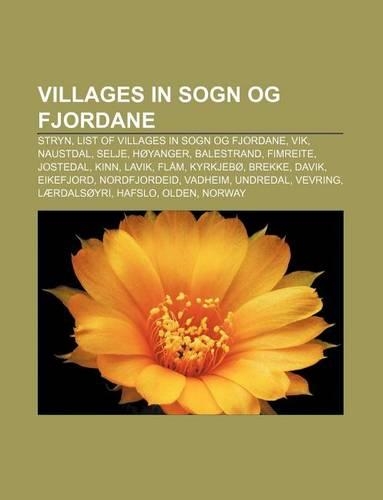 Villages in Sogn Og Fjordane: Stryn, List of Villages in Sogn Og Fjordane, Vik, Naustdal, Selje, Hoyanger, Balestrand, Fimreite, Jostedal, Kinn(English)