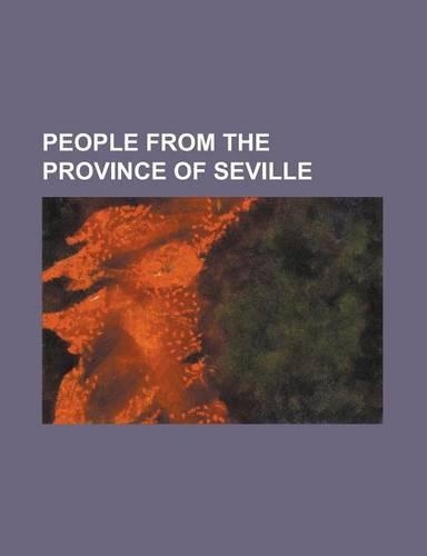 People from the Province of Seville: Adelardo Lopez de Ayala y Herrera, Aguas Santas Ocana Navarro, Alonso Lobo, Andres Jimenez Fernandez, Angel Pedra(English)