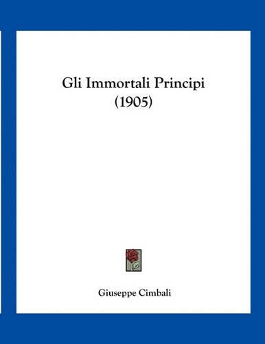 Gli Immortali Principi (1905): (Italian)