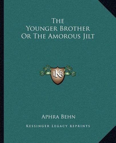 The Younger Brother Or The Amorous Jilt