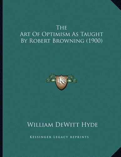 The Art Of Optimism As Taught By Robert Browning (1900)