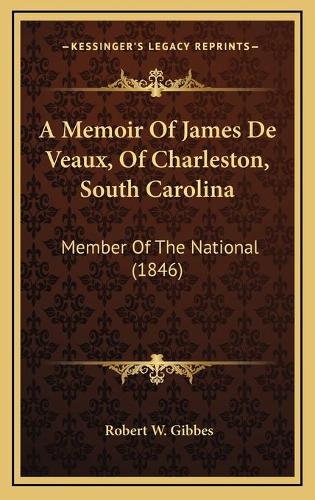 A Memoir Of James De Veaux, Of Charleston, South Carolina