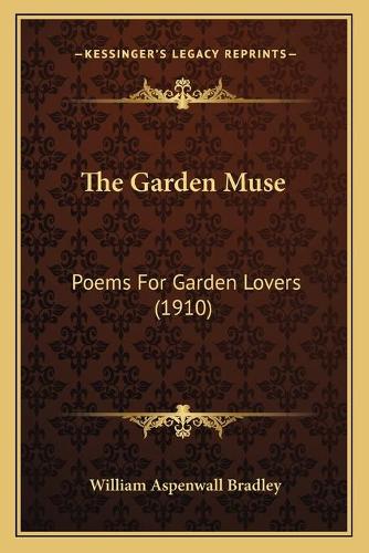 The Garden Muse: Poems For Garden Lovers (1910)(English)
