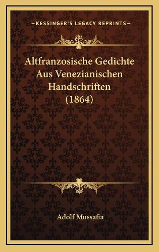 Altfranzosische Gedichte Aus Venezianischen Handschriften (1864)