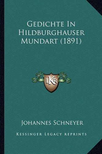 Gedichte In Hildburghauser Mundart (1891): (German)