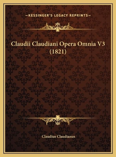 Claudii Claudiani Opera Omnia V3 (1821)