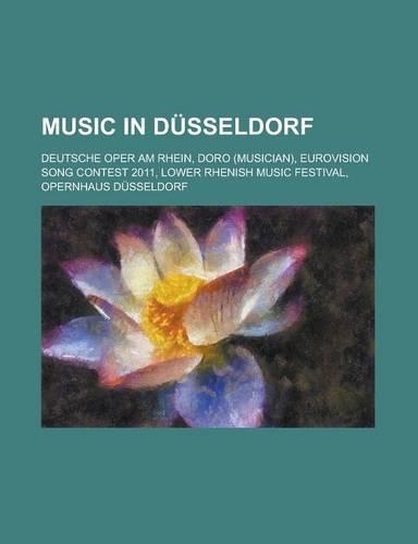 Music in Dusseldorf: Deutsche Oper Am Rhein, Doro (Musician), Eurovision Song Contest 2011, Lower Rhenish Music Festival, Opernhaus Dusseld(English)