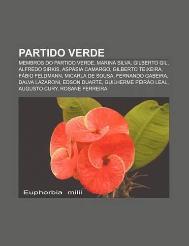 Partido Verde: Membros Do Partido Verde, Marina Silva, Gilberto Gil, Alfredo Sirkis, Aspasia Camargo, Gilberto Teixeira, Fabio Feldmann(Portuguese)