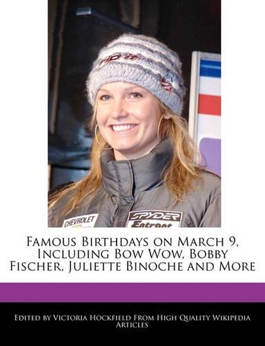 Famous Birthdays on March 9, Including Bow Wow, Bobby Fischer, Juliette Binoche and More: (English)