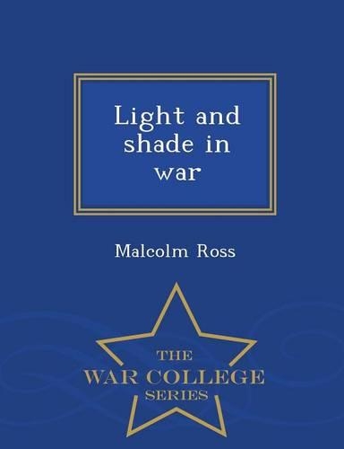 Light and Shade in War - War College Series: (English)