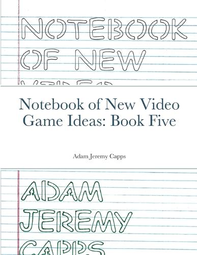 Notebook of New Video Game Ideas