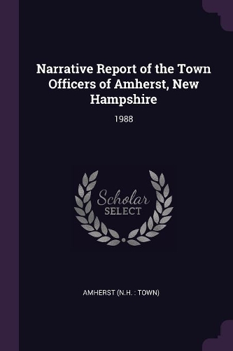 Narrative Report of the Town Officers of Amherst, New Hampshire: 1988