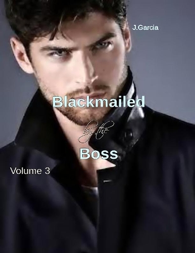 Blackmailed By the Boss Volume 3
