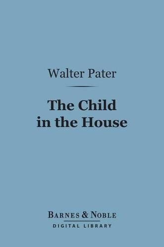 The Child in the House (Barnes & Noble Digital Library)