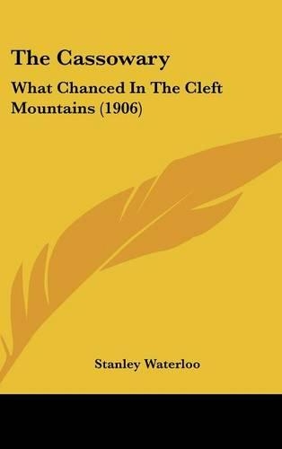 The Cassowary: What Chanced In The Cleft Mountains (1906)