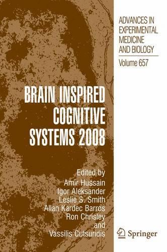 Brain Inspired Cognitive Systems 2008: (657 Advances in Experimental Medicine and Biology)