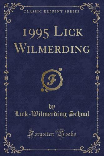 1995 Lick Wilmerding (Classic Reprint)