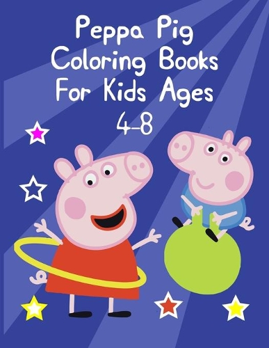 Peppa Pig Coloring Books For Kids Ages 4-8