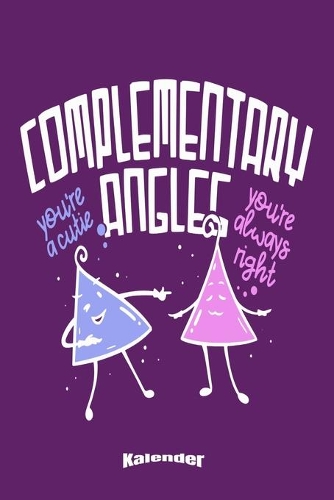 Mein Lustiger Komplementärwinkel Kalender: Kalender mit witzigem Spruch für Geometriker, Geometrie Fans, Mathematiker, Mathematik Lehrer, Schüler und Studenten mit 108 cremefarbenen Seiten, F