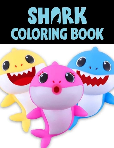 Shark Coloring Book: Cute Shark Coloring Books for Girls Boys Kids and Anyone Who Loves Baby Shark